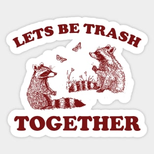 Let's Be Trash Together Retro T-Shirt, Funny Trash Panda Y2k Meme Sticker